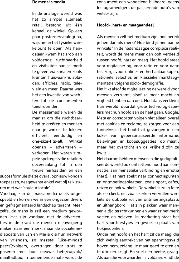 De mens is media In de analoge wereld was het zo simpel allemaal: retail bestond uit  n kanaal, de winkel. Op een pa...