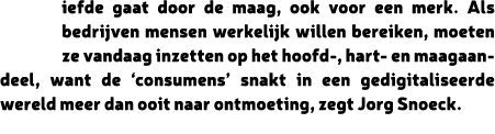 iefde gaat door de maag, ook voor een merk. Als bedrijven mensen werkelijk willen bereiken, moeten ze vandaag inzette...