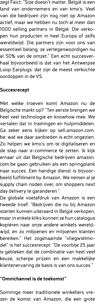 zegt Faict: “Size doesn’t matter. Belgi is een land van ondernemers en van kmo’s. Veel van die bedrijven zijn nog ni...