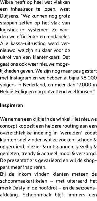 Wibra heeft op heel wat vlakken een inhaalrace te lopen, weet Duijsens. “We kunnen nog grote stappen zetten op het vl...