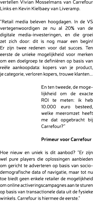 vertellen Vivian Mosselmans van Carrefour Links en Kevin Kielbaey van Liveramp. “Retail media beleven hoogdagen. In d...