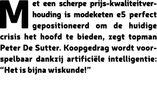 Met een scherpe prijs-kwaliteitverhouding is modeketen e5 perfect gepositioneerd om de huidige crisis het hoofd te bi...