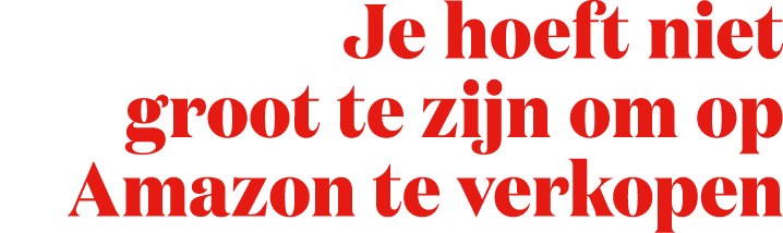 Je hoeft niet groot te zijn om op Amazon te verkopen