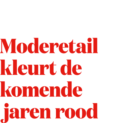 Moderetail kleurt de komende jaren rood