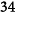 34