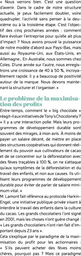 « Nous verrons bien. C’est une question d’avenir. Dans le cadre de notre structure actuelle, je peux facilement doubl...