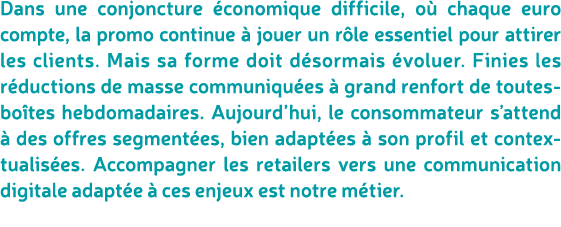 Dans une conjoncture conomique difficile, o  chaque euro compte, la promo continue   jouer un r le essentiel pour at...