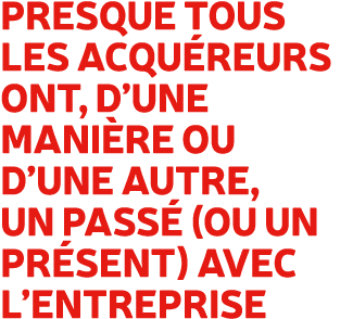 Presque tous les acqu reurs ont, d’une mani re ou d’une autre, un pass (ou un pr sent) avec l’entreprise