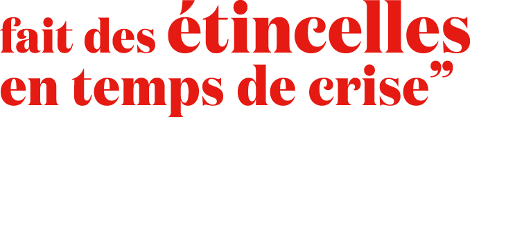 fait des tincelles en temps de crise”