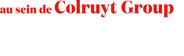 au sein de Colruyt Group 