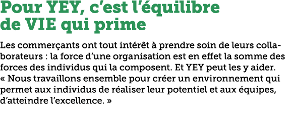 Pour YEY, c’est l’ quilibre de VIE qui prime Les commer ants ont tout int r t  prendre soin de leurs collaborateurs ...