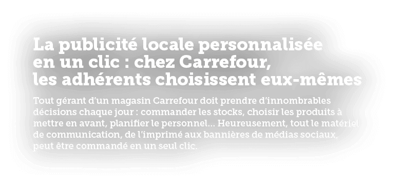 La publicit locale personnalis e en un clic : chez Carrefour, les adh rents choisissent eux m mes Tout g rant d’un m...