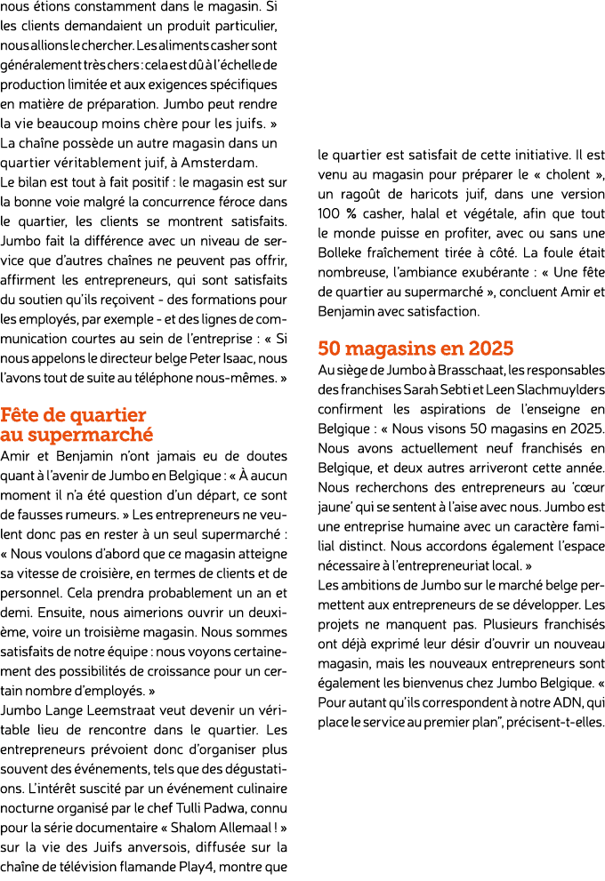 nous tions constamment dans le magasin. Si les clients demandaient un produit particulier, nous allions le chercher....