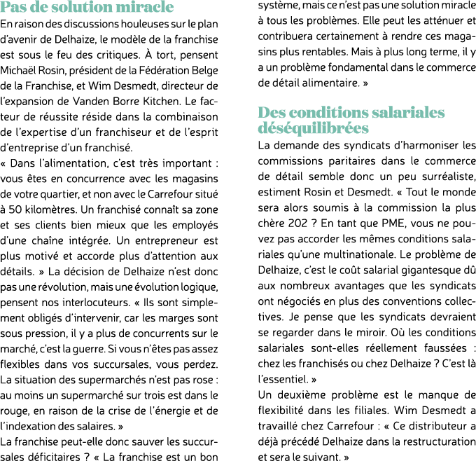 Pas de solution miracle En raison des discussions houleuses sur le plan d’avenir de Delhaize, le mod le de la franchi...