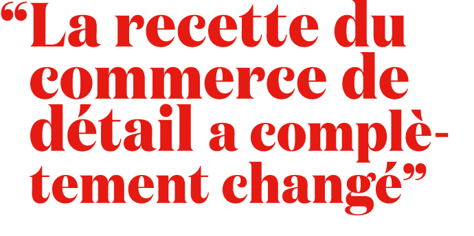 “ La recette du commerce de d tail a compl tement chang ”