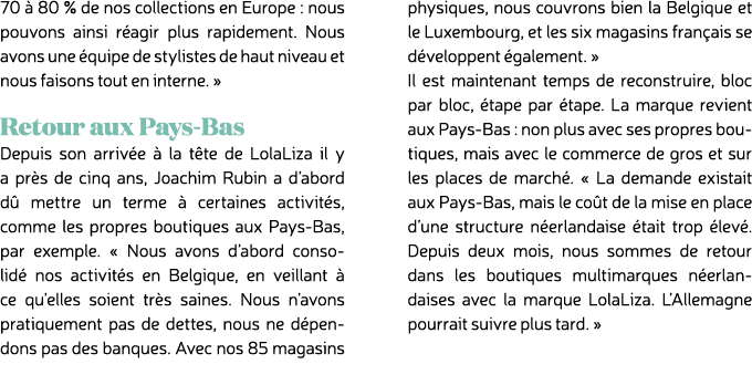 70  80 % de nos collections en Europe : nous pouvons ainsi r agir plus rapidement. Nous avons une  quipe de styliste...
