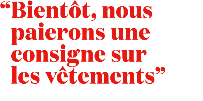 “ Bient t, nous paierons une consigne sur les v tements”