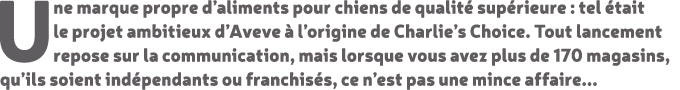 Une marque propre d’aliments pour chiens de qualit sup rieure : tel  tait le projet ambitieux d’Aveve   l’origine de...
