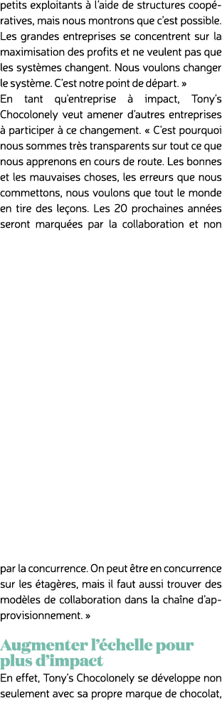 petits exploitants  l’aide de structures coop ratives, mais nous montrons que c’est possible. Les grandes entreprise...