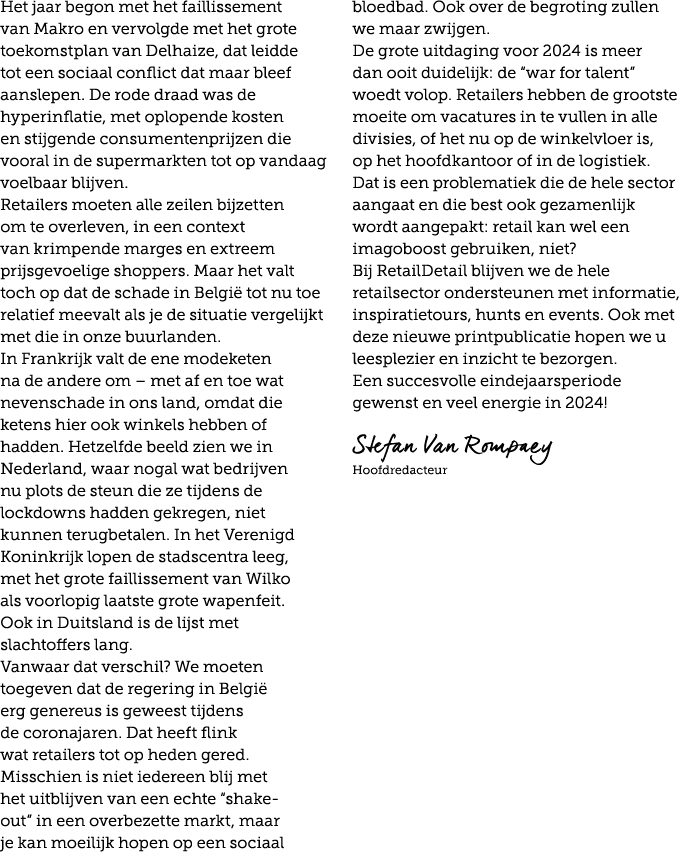 Het jaar begon met het faillissement van Makro en vervolgde met het grote toekomstplan van Delhaize, dat leidde tot e...