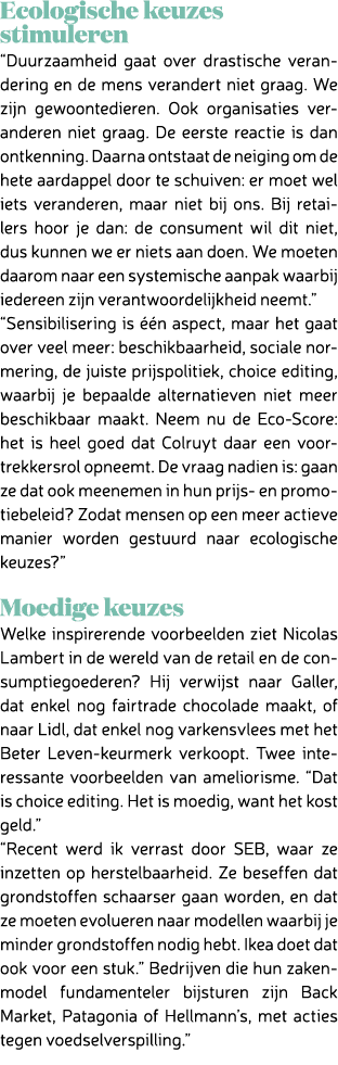 Ecologische keuzes stimuleren “Duurzaamheid gaat over drastische verandering en de mens verandert niet graag. We zijn...