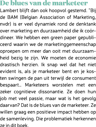 De blues van de marketeer Lambert blijft dan ook hoopvol gestemd. “Bij de BAM (Belgian Association of Marketing, nvdr...