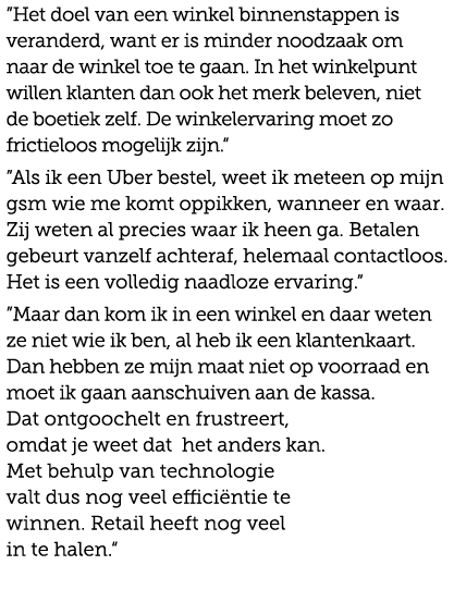 ”Het doel van een winkel binnenstappen is veranderd, want er is minder noodzaak om naar de winkel toe te gaan. In het...