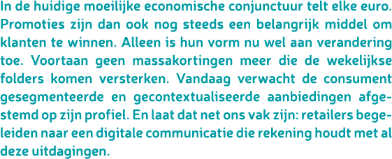 In de huidige moeilijke economische conjunctuur telt elke euro. Promoties zijn dan ook nog steeds een belangrijk midd...