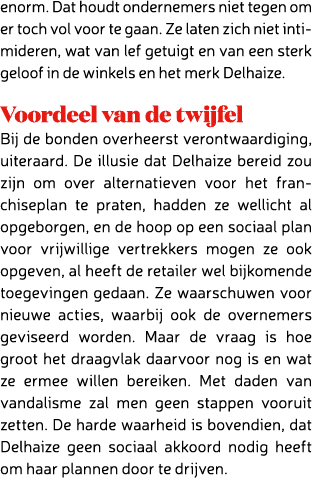 enorm. Dat houdt ondernemers niet tegen om er toch vol voor te gaan. Ze laten zich niet intimideren, wat van lef getu...