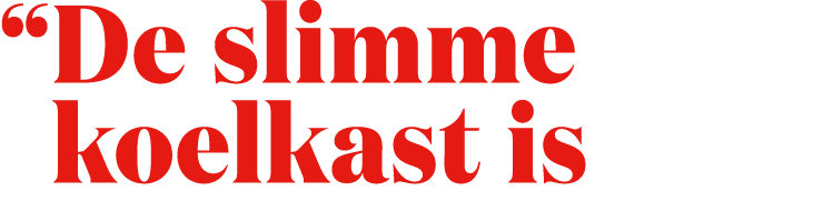 “ De slimme koelkast is 