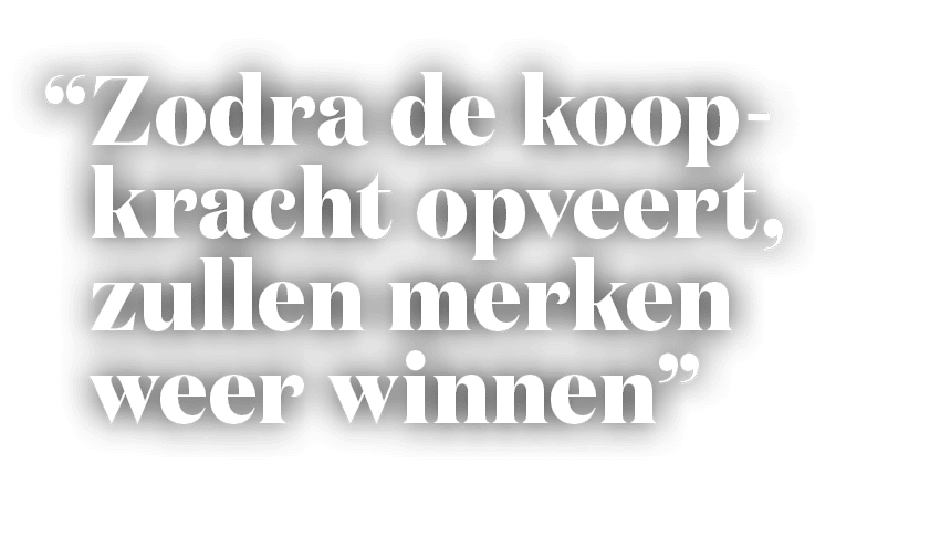 “ Zodra de koopkracht opveert, zullen merken weer winnen”