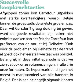 Succesvolle koopkrachtacties Afgelopen zomer kon Carrefour uitpakken met sterke kwartaalcijfers, waarbij Belgi binne...