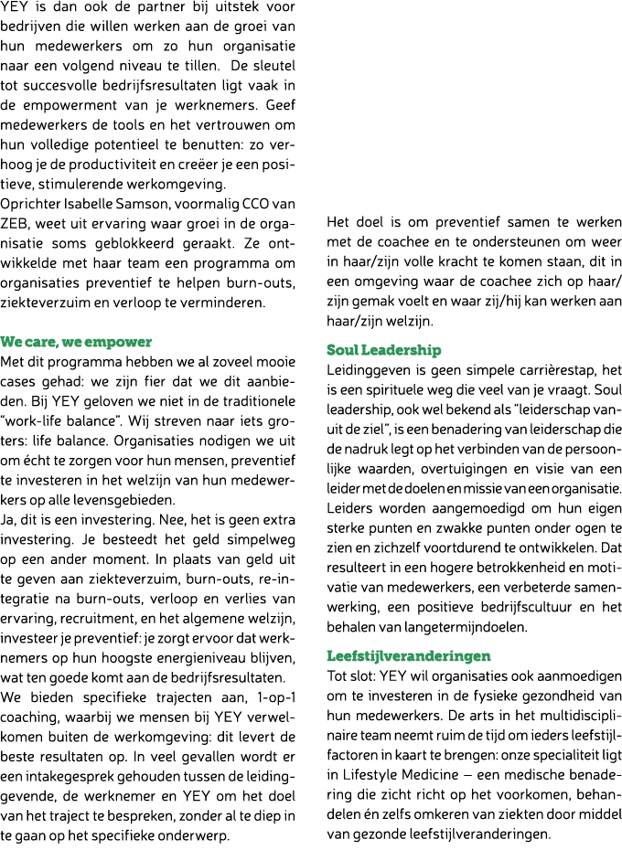 YEY is dan ook de partner bij uitstek voor bedrijven die willen werken aan de groei van hun medewerkers om zo hun org...
