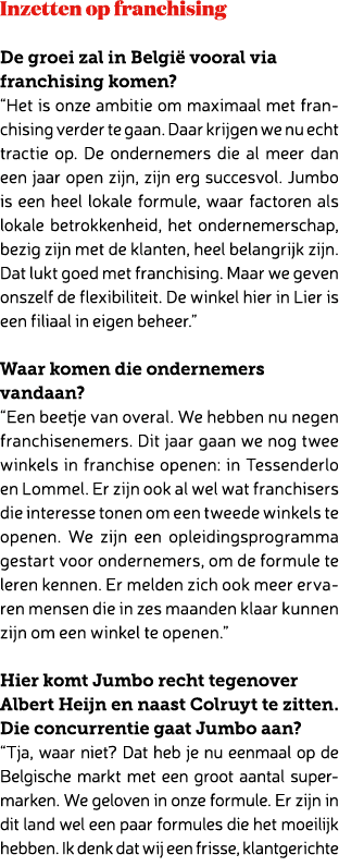 Inzetten op franchising De groei zal in Belgi vooral via franchising komen? “Het is onze ambitie om maximaal met fra...