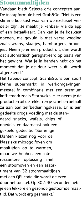 Stoommaaltijden Vandaag biedt Selecta drie concepten aan. De instapformule heet Grab&Go: “Het is een slimme koelkast ...