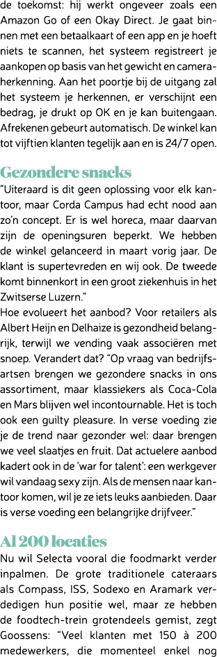 de toekomst: hij werkt ongeveer zoals een Amazon Go of een Okay Direct. Je gaat binnen met een betaalkaart of een app...
