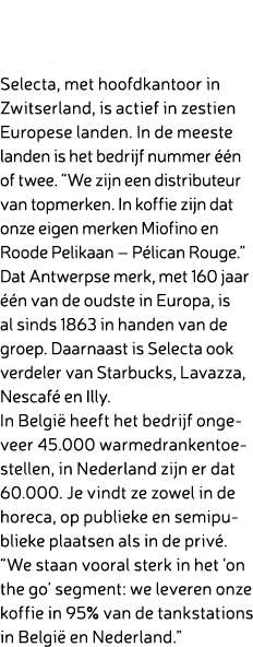 Over Selecta Selecta, met hoofdkantoor in Zwitserland, is actief in zestien Europese landen. In de meeste landen is h...