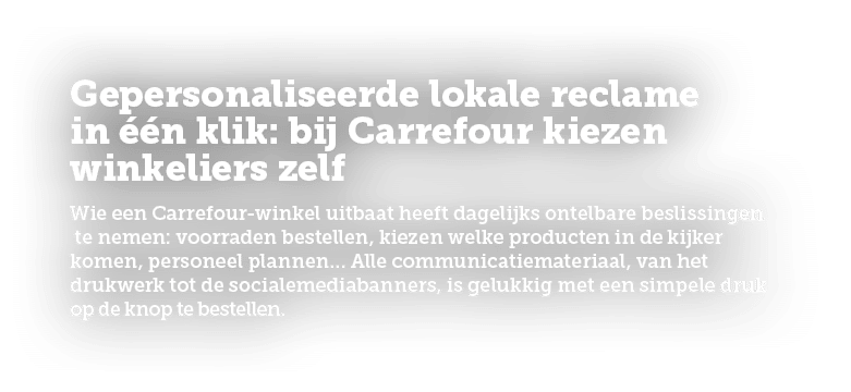 Gepersonaliseerde lokale reclame in  n klik: bij Carrefour kiezen winkeliers zelf Wie een Carrefour winkel uitbaat h...