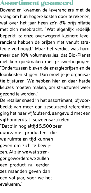 Assortiment gesaneerd Bovendien kwamen de leveranciers met de vraag om hun hogere kosten door te rekenen, wat over he...