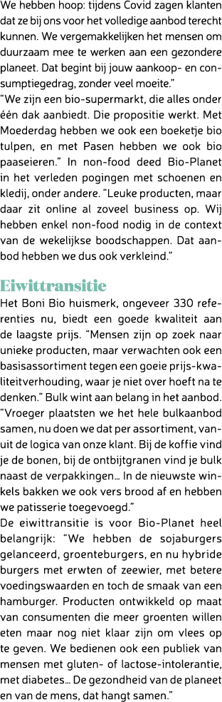 We hebben hoop: tijdens Covid zagen klanten dat ze bij ons voor het volledige aanbod terecht kunnen. We vergemakkelij...