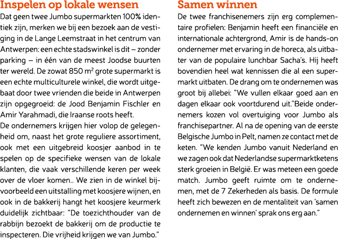 Inspelen op lokale wensen Dat geen twee Jumbo supermarkten 100% identiek zijn, merken we bij een bezoek aan de vestig...