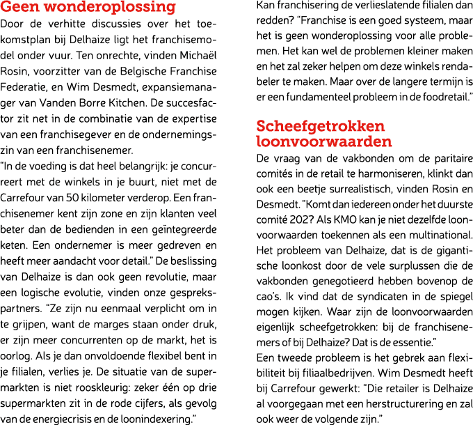 Geen wonderoplossing Door de verhitte discussies over het toekomstplan bij Delhaize ligt het franchisemodel onder vuu...