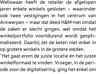 Weliswaar heeft de retailer de afgelopen jaren enkele winkels gesloten – waaronder ook twee vestigingen in het centru...