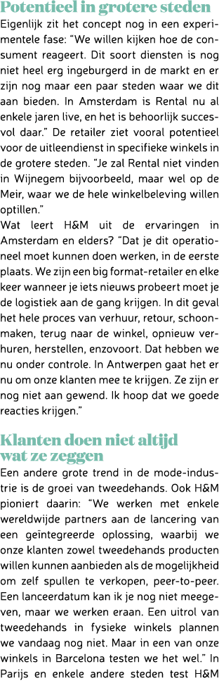 Potentieel in grotere steden Eigenlijk zit het concept nog in een experimentele fase: “We willen kijken hoe de consum...