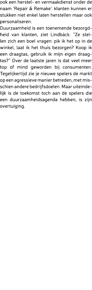 ook een herstel en vermaakdienst onder de naam ‘Repair & Remake’: klanten kunnen er stukken niet enkel laten herstell...