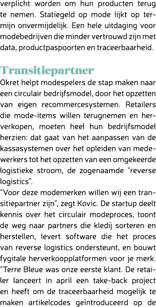 verplicht worden om hun producten terug te nemen. Statiegeld op mode lijkt op termijn onvermijdelijk. Een hele uitdag...