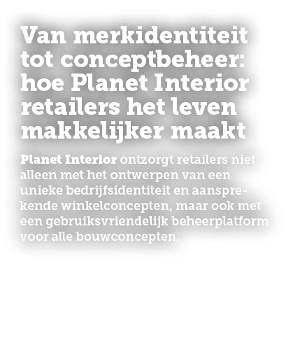 Van merkidentiteit tot conceptbeheer: hoe Planet Interior retailers het leven makkelijker maakt Planet Interior ontzo...