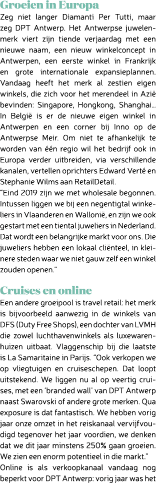 Groeien in Europa Zeg niet langer Diamanti Per Tutti, maar zeg DPT Antwerp. Het Antwerpse juwelenmerk viert zijn tien...