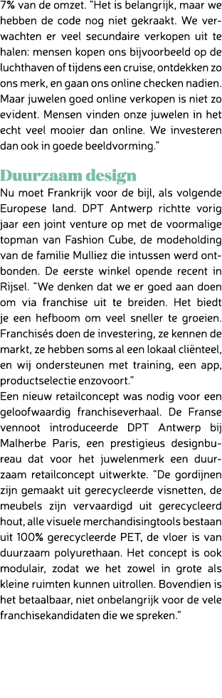 7% van de omzet. “Het is belangrijk, maar we hebben de code nog niet gekraakt. We verwachten er veel secundaire verko...