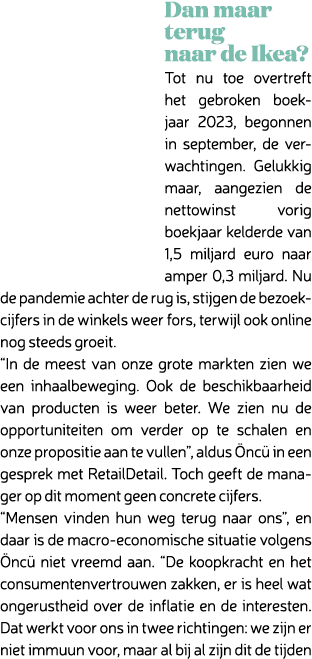 Dan maar terug naar de Ikea? Tot nu toe overtreft het gebroken boekjaar 2023, begonnen in september, de verwachtingen...